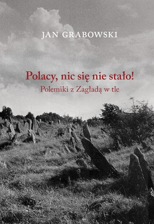 Polacy nic się nie stało Polemiki z Zagładą w tle