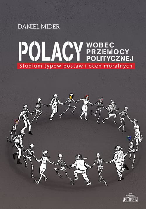 Polacy wobec przemocy politycznej Studium typów postaw i ocen moralnych