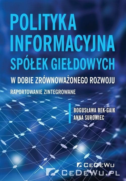 Polityka informacyjna spółek giełdowych w dobie zrównoważonego rozwoju Raportowanie zintegrowane