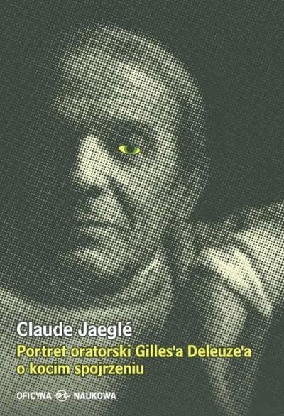 Portret oratorski Gilles’a Deleuze’a o kocim spojrzeniu