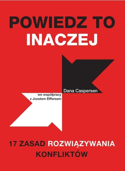 Powiedz to inaczej. 17 zasad rozwiązywania konfliktów