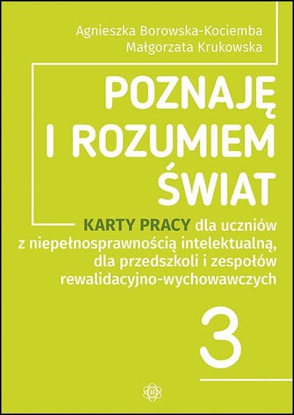 Poznaję i rozumiem świat część 3 Karty pracy dla uczniów z niepełnosprawnością intelektualną dla przedszkoli i zespołów rewalidacyjno-wychowawczych