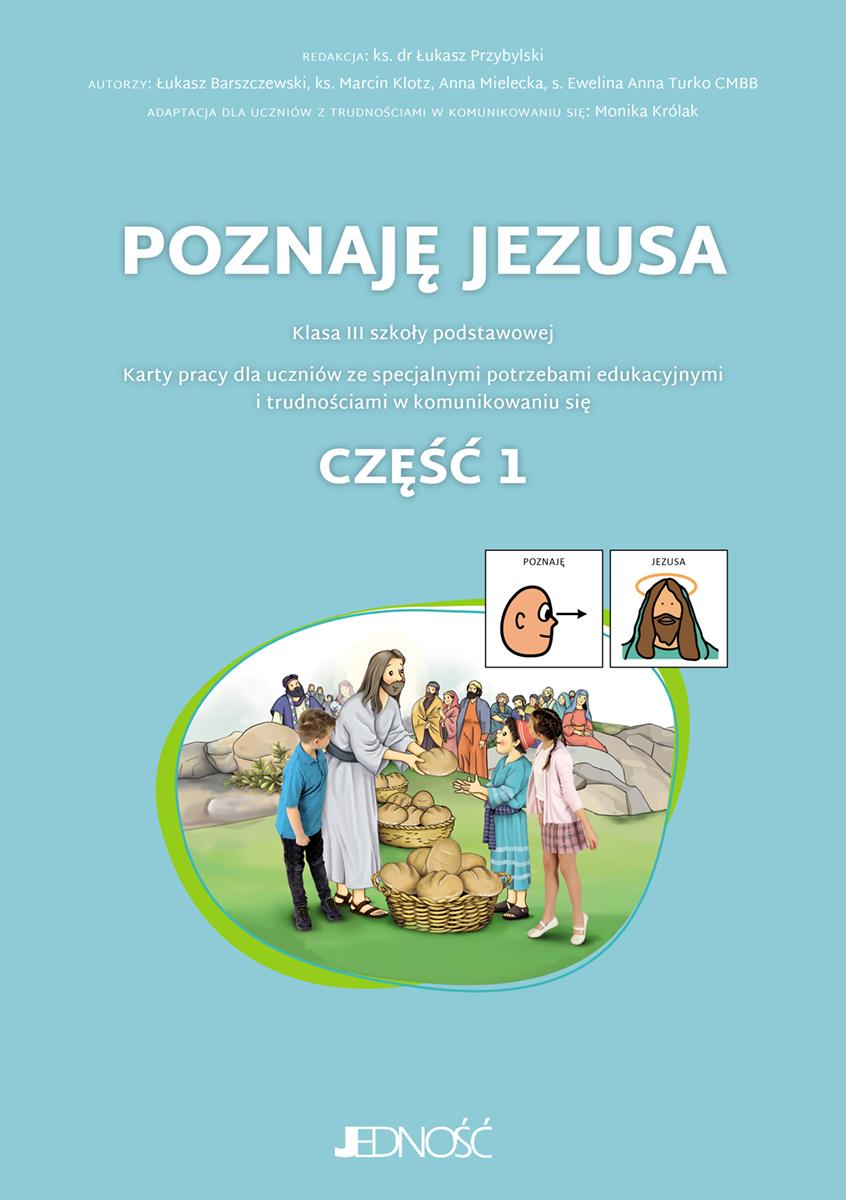 Poznaję Jezusa. Klasa 3. Karty pracy dla uczniów ze specjalnymi potrzebami edukacyjnymi i trudnościami w komunikowaniu się. Z symbolami PCS. Część 1.