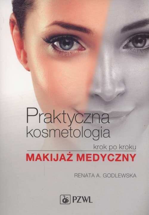 Praktyczna kosmetologia krok po kroku Makijaż medyczny