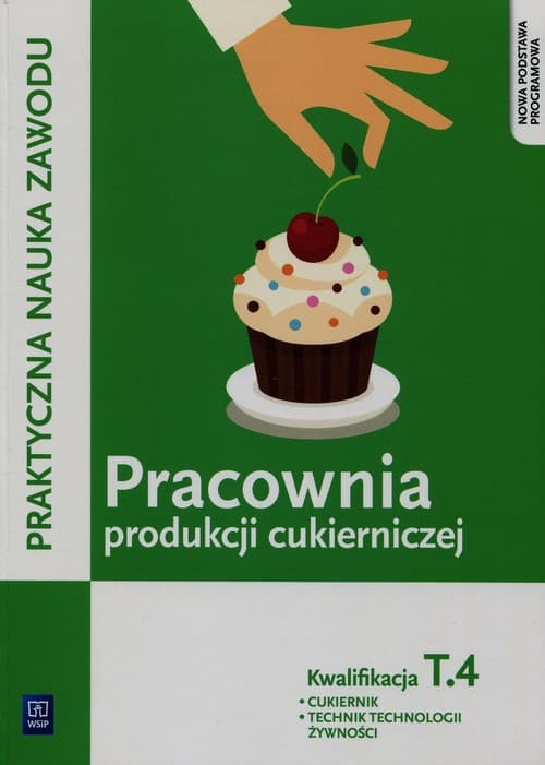 Praktyczna nauka zawodu Pracownia produkcji cukierniczej T.4 Cukiernik technik technologii żywności