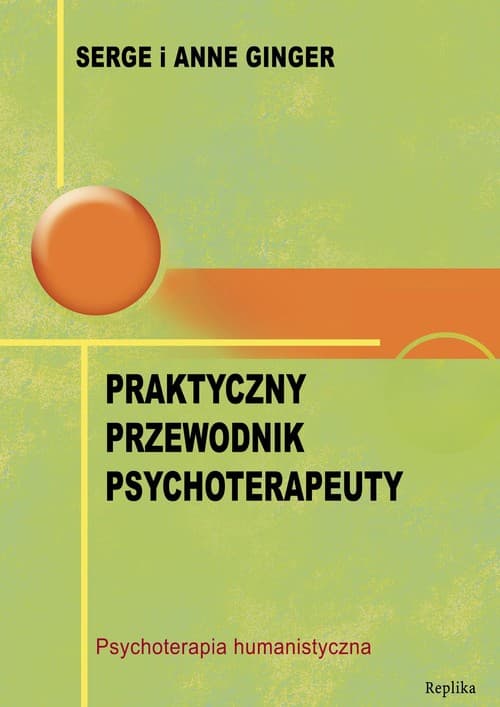 Praktyczny przewodnik psychoterapeuty Psychoterapia humanistyczna