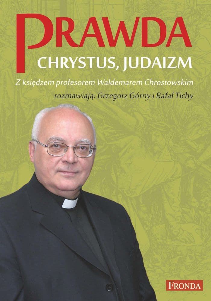 Prawda Chrystus, Judaizm Z księdzem profesorem Waldemarem Chrostowskim rozmawiają: Grzegorz Górny i Rafał Tichy
