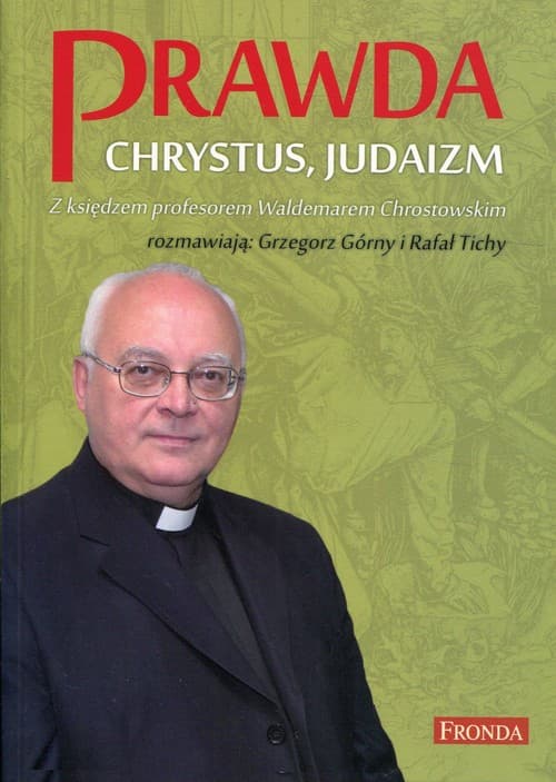 Prawda Chrystus, Judaizm Z księdzem profesorem Waldemarem Chrostowskim rozmawiają: Grzegorz Górny i Rafał Tichy