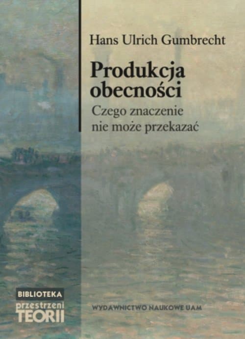 Produkcja obecności. Czego znaczenie nie może przekazać