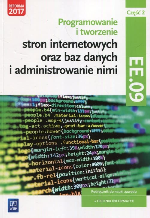Programowanie tworzenie stron internetowych oraz baz danych i administrowanie nimi EE.09 Podręcznik do nauki zawodu technik informatyk Część 2 Technikum Szkoła policealna
