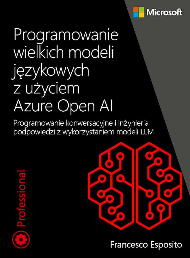 Programowanie wielkich modeli językowych z użyciem Azure Open AI. Programowanie konwersacyjne i inżynieria podpowiedzi z wykorzystaniem modeli LLM