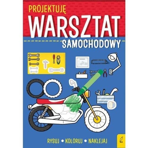 Projektuję Warsztat samochodowy Rysuj Koloruj Naklejaj