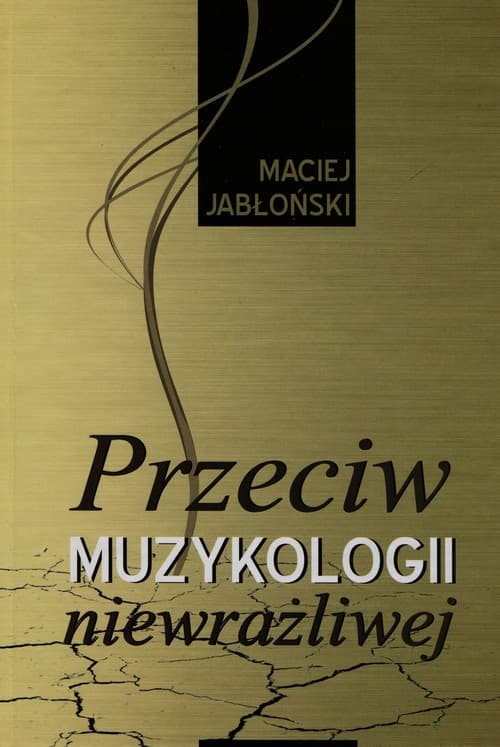 Przeciw muzykologii niewrażliwej