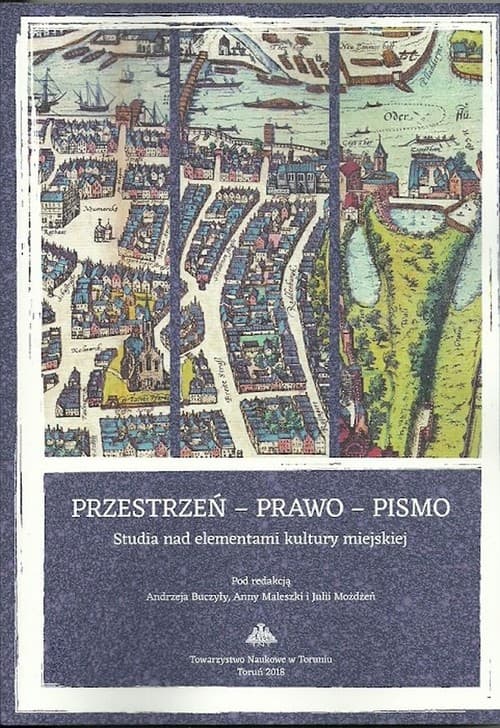 Przestrzeń - prawo - pismo Studia nad elementami kultury miejskiej