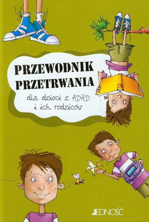 Przewodnik przetrwania dla dzieci z ADHD i ich rodziców