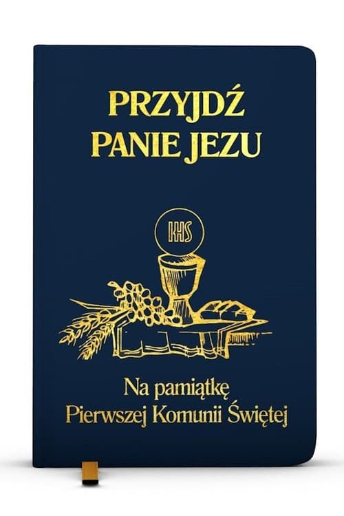 Przyjdź Panie Jezu kolor granatowy Na pamiątkę Pierwszej Komunii Świętej