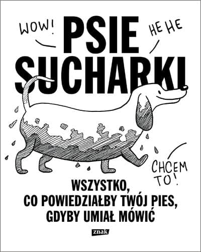 Psie sucharki. Wszystko, co powiedziałby twój pies, gdyby umiał mówić (2022)