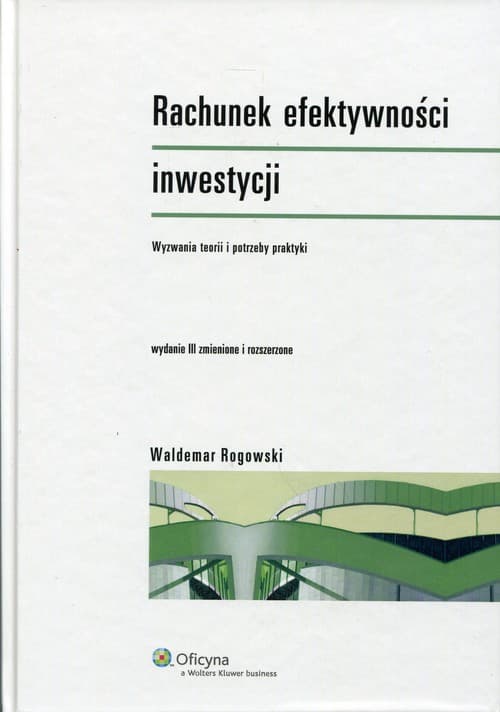 Rachunek efektywności inwestycji Wyzwania teorii i potrzeby praktyki