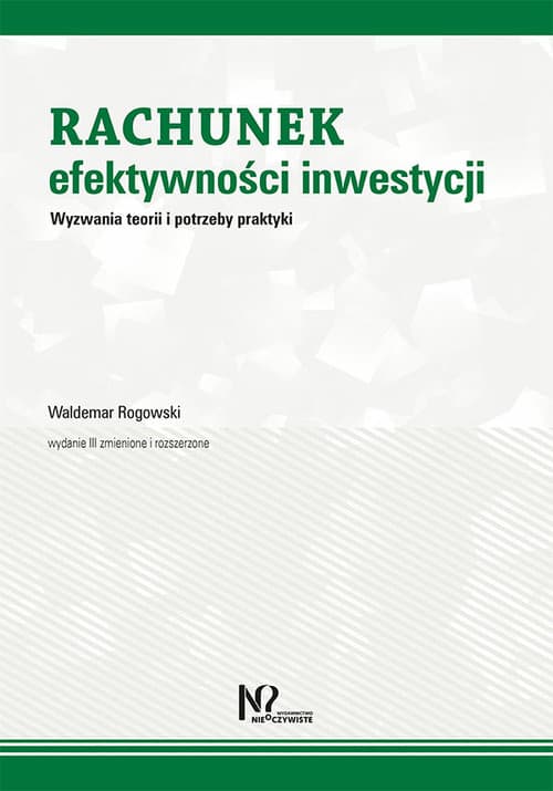 Rachunek efektywności inwestycji Wyzwania teorii i potrzeby praktyki