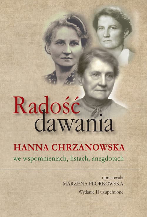 Radość dawania Hanna Chrzanowska we wspomnieniach, listach, anegdotach