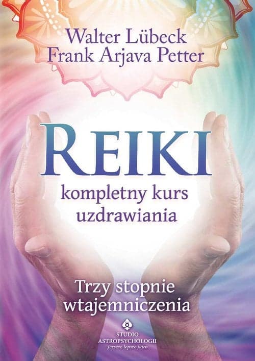 Reiki kompletny kurs uzdrawiania Trzy stopnie wtajemniczenia