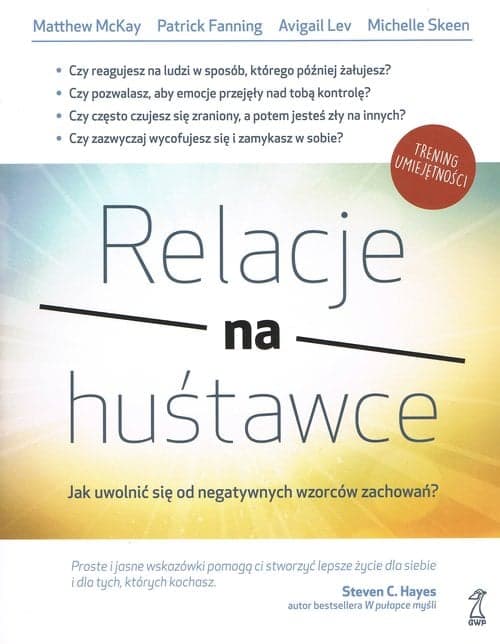 Relacje na huśtawce Jak uwolnić się od negatywnych wzorców zachowań?