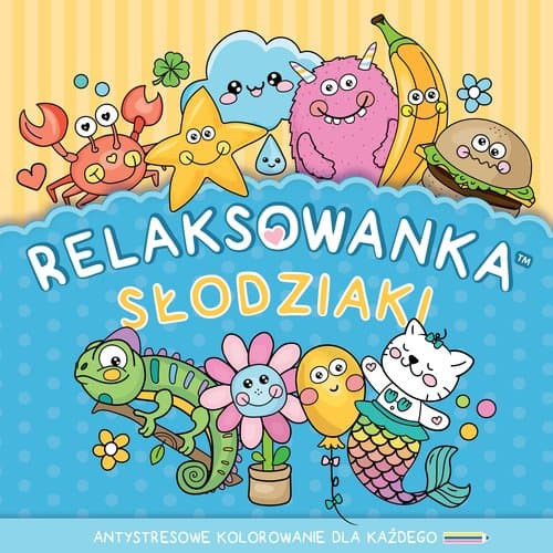 Relaksowanka Słodziaki Antystresowe kolorowanie dla każdego