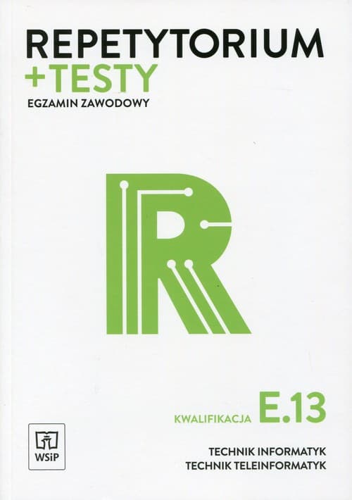 Repetytorium + testy Egzamin zawodowy Kwalifikacja E.13 Technik informatyk Technik teleinformatyk