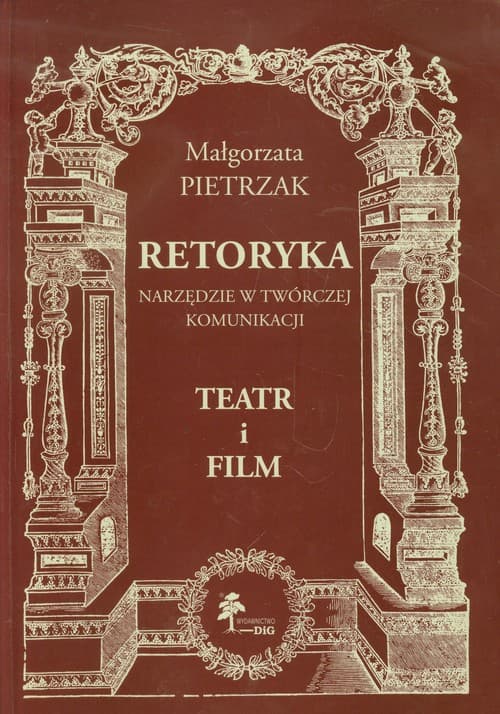 Retoryka Narzędzie w twórczej komunikacji Teatr i film