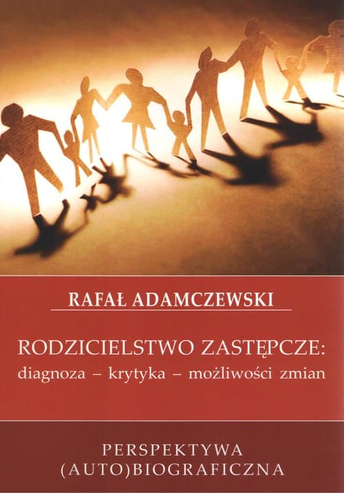 Rodzicielstwo zastępcze diagnoza - krytyka - możliwości zmian