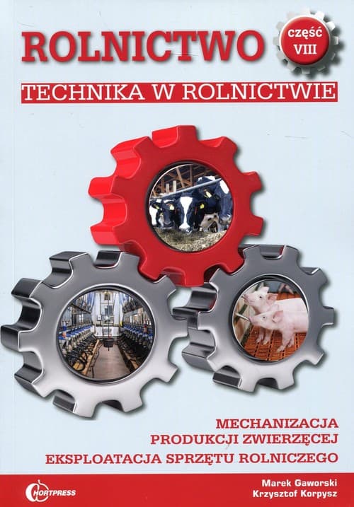 Rolnictwo Część 8 Technika w rolnictwie Podręcznik Mechanizacja produkcji zwierzęcej. Eksploatacja sprzętu rolniczego. Technik rolnik