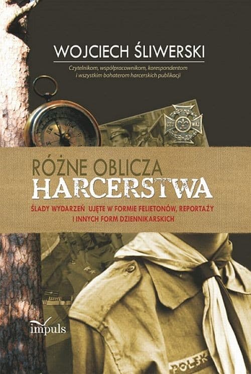 Różne oblicza harcerstwa Ślady wydarzeń ujęte w formie felietonów, reportaży i innych form dziennikarskich