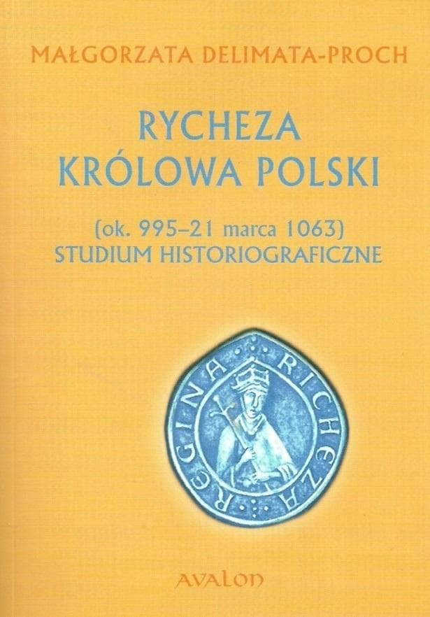 Rycheza Królowa Polski Studium historiograficzne (ok. 995-21 marca 1063)