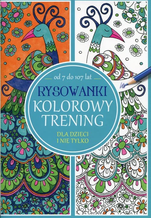 Rysowanki. Kolorowy trening od 7 do 107 lat