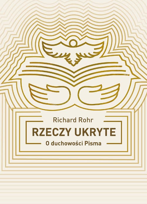 Rzeczy ukryte. Odkrywanie duchowości Pisma