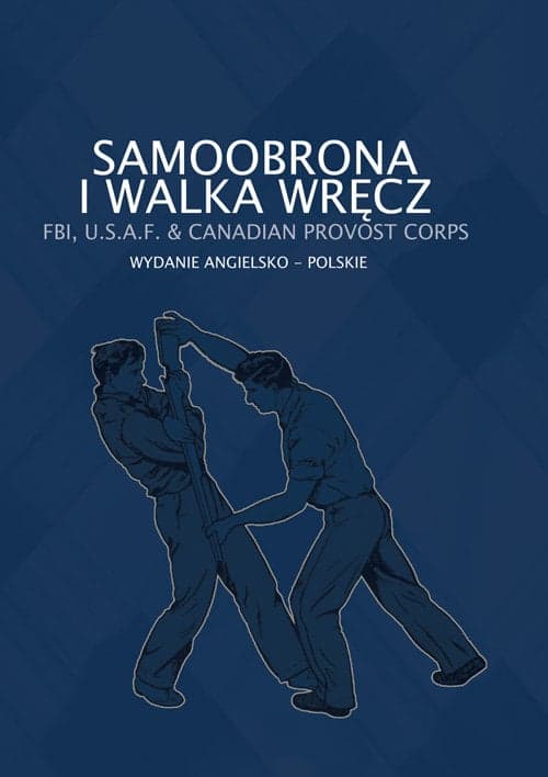 Samoobrona i walka wręcz FBI, U.S.A.F. & CANADIAN PROVOST CORPS