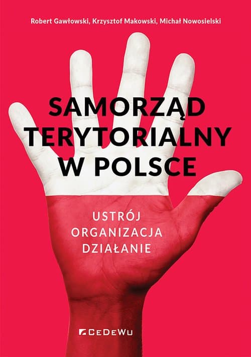 Samorząd terytorialny w Polsce Ustrój, organizacja, działanie