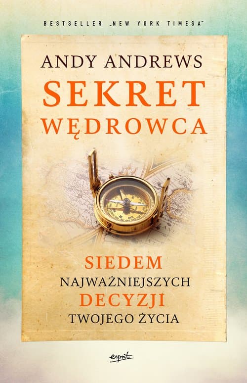 Sekret wędrowca Siedem najważniejszych decyzji twojego życia