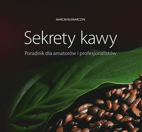 Sekrety kawy Poradnik dla amatorów i profesjonalistów