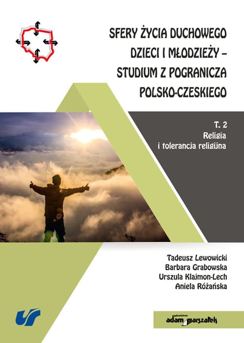 Sfery życia duchowego dzieci i młodzieży-studium z pogranicza polsko-czeskiego Tom 2 Religia i tolera