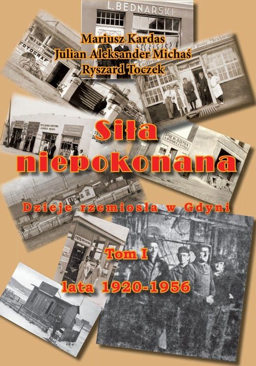 Siła niepokonana Dzieje rzemiosła w Gdyni.Tom I lata 1920-1956