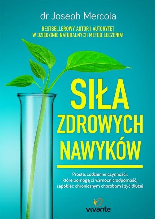 Siła zdrowych nawyków Proste codzienne czynności, które pomogą wzmocnić odporność, zapobiec chorobom i żyć dłużej