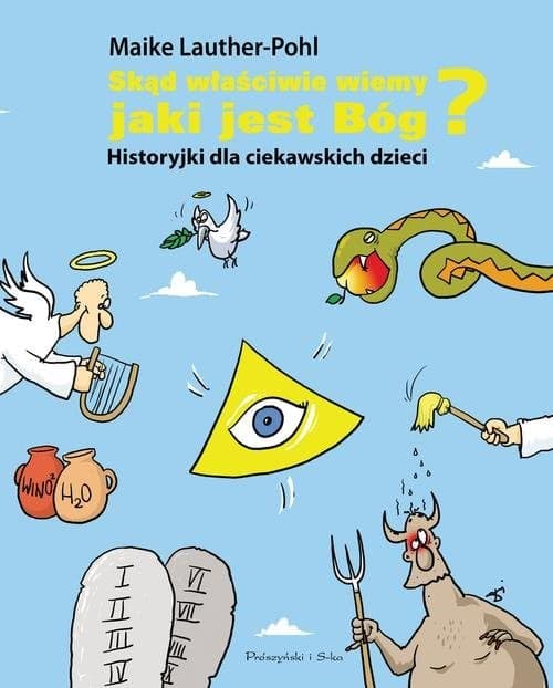 Skąd właściwie wiemy, jaki jest Bóg? Historyjki dla ciekawskich dzieci