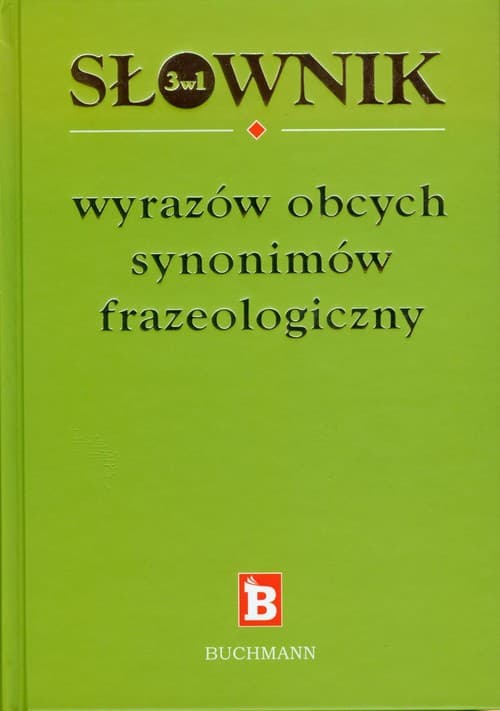 Słownik 3w1 wyrazów obcych synonimów frazeologicznych
