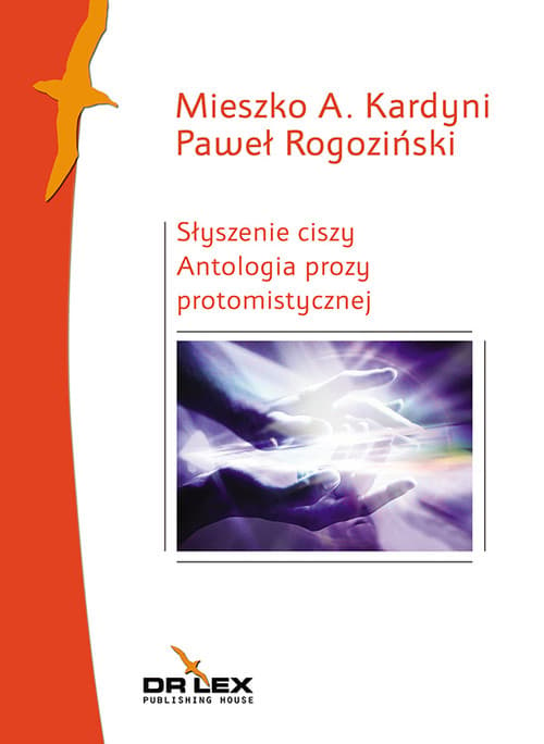 Słyszenie ciszy Antologia prozy protomistycznej