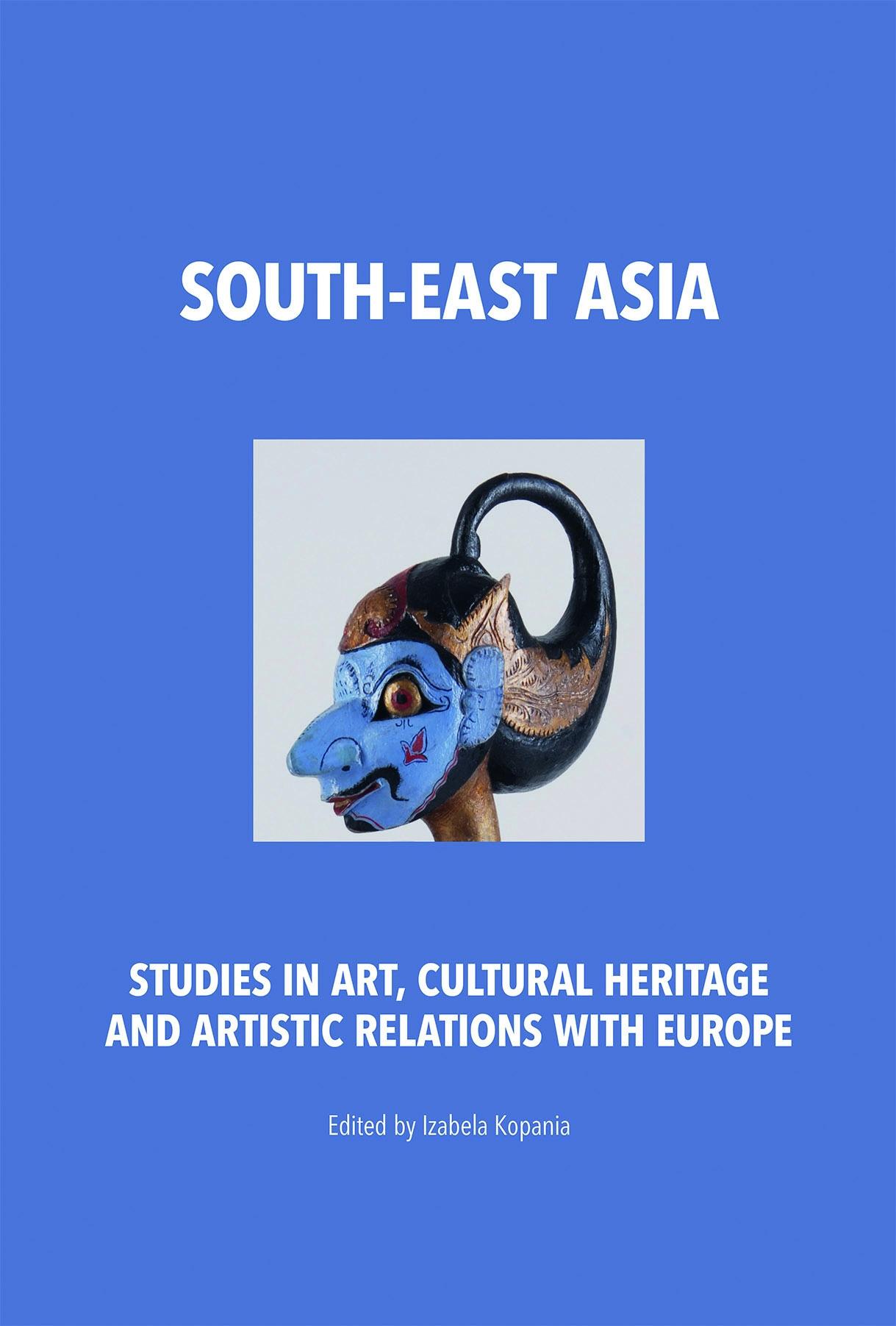 South-East Asia Studies in art, cultural heritage and artistic relations with Europe