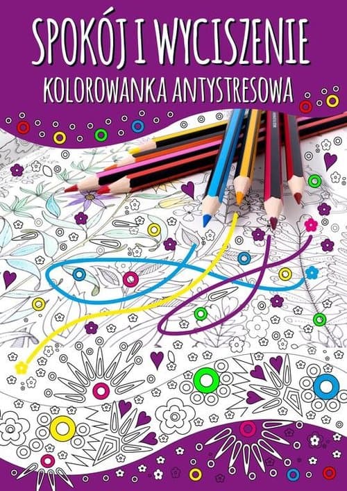 Spokój i wyciszenie. Kolorowanka antystresowa