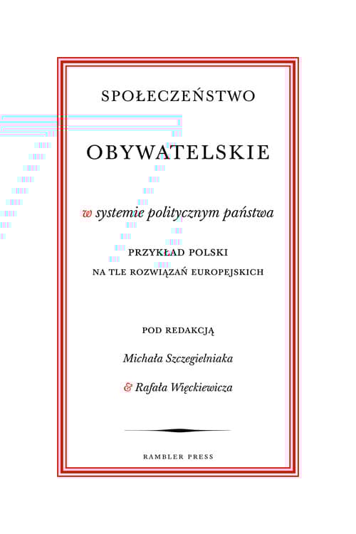 Społeczeństwo obywatelskie w systemie politycznym państwa Przykład polski na tle rozwiązań europejskich