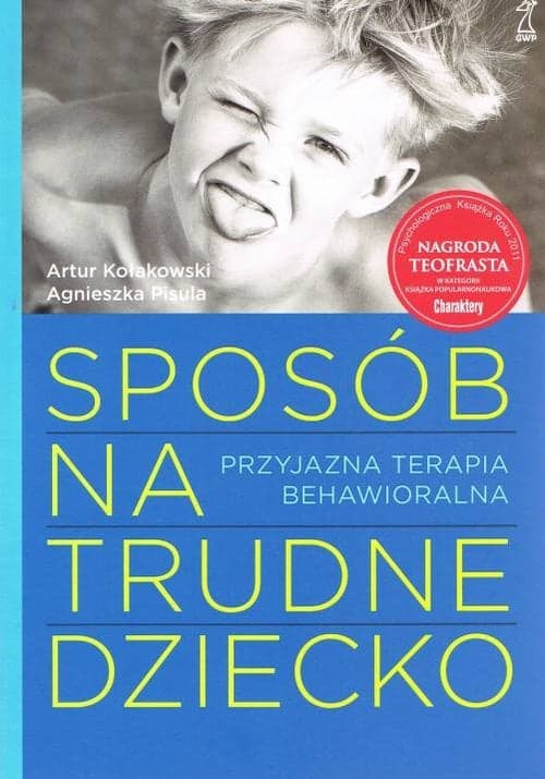 Sposób na trudne dziecko Przyjazna terapia behawioralna