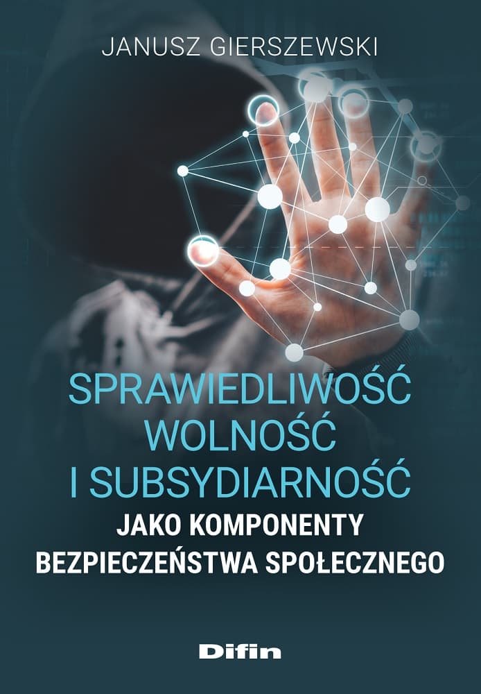 Sprawiedliwość, wolność i subsydiarność jako komponenty bezpieczeństwa społecznego